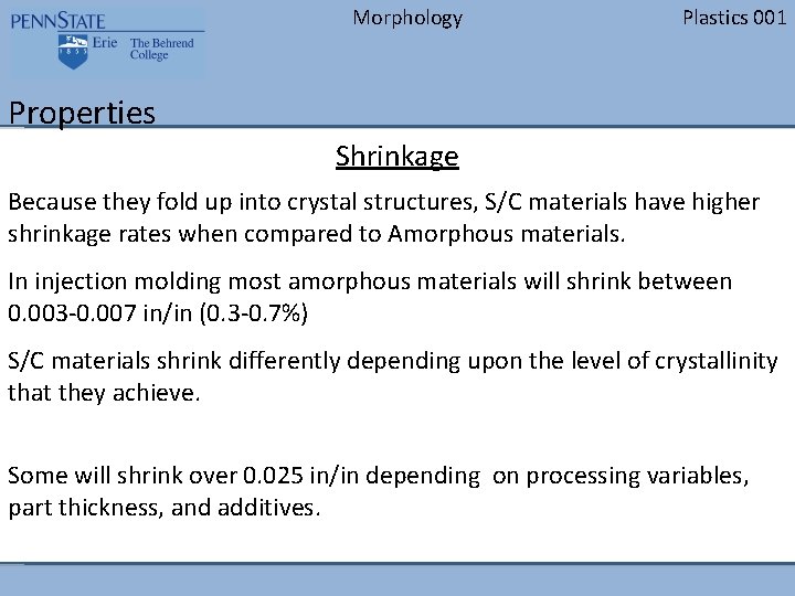 Morphology Plastics 001 Properties Shrinkage Because they fold up into crystal structures, S/C materials