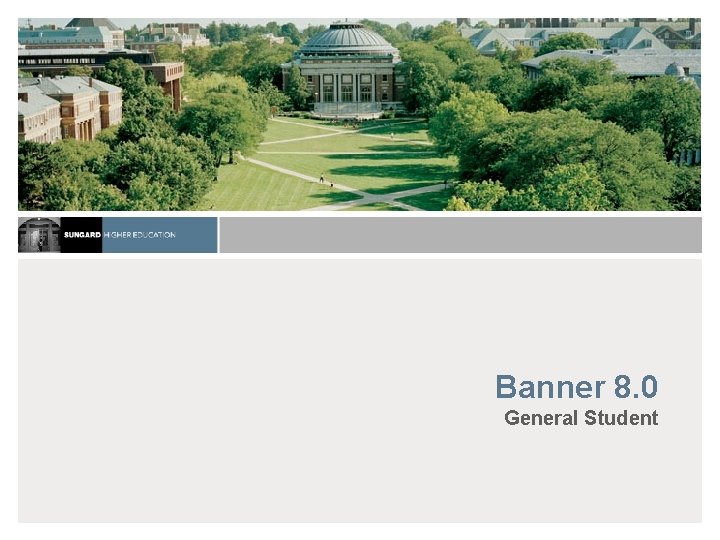 Banner 8. 0 General Student 