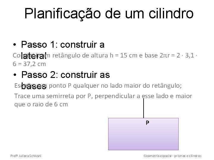 Planificação de um cilindro • Passo 1: construir a Construir um retângulo de altura