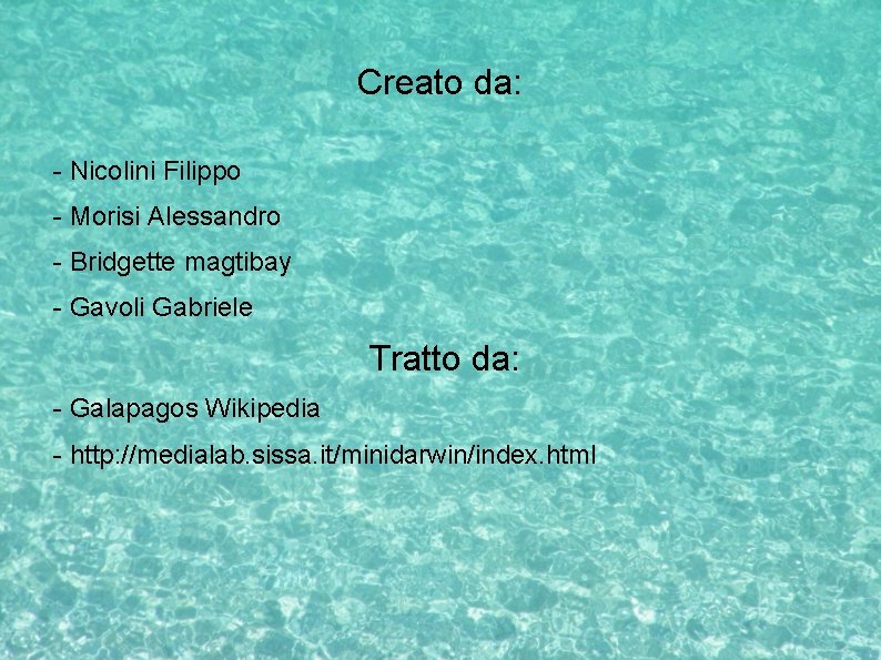 Creato da: - Nicolini Filippo - Morisi Alessandro - Bridgette magtibay - Gavoli Gabriele