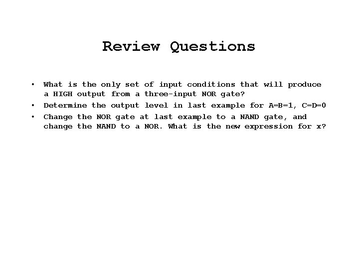 Review Questions • • • What is the only set of input conditions that