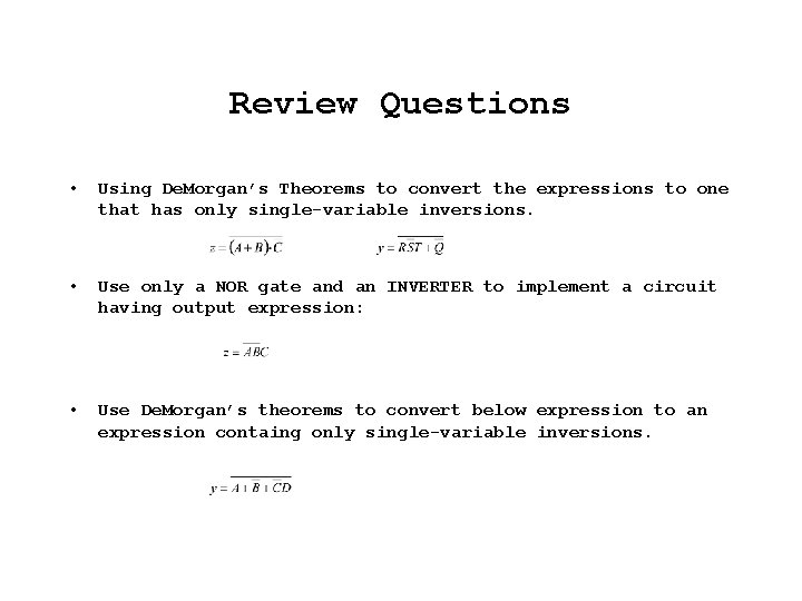 Review Questions • Using De. Morgan’s Theorems to convert the expressions to one that