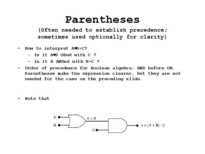 Parentheses (Often needed to establish precedence; sometimes used optionally for clarity) • • •