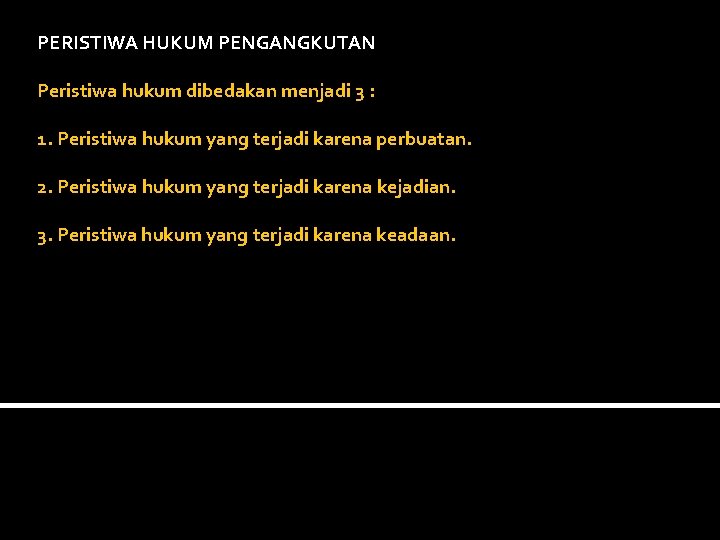 PERISTIWA HUKUM PENGANGKUTAN Peristiwa hukum dibedakan menjadi 3 : 1. Peristiwa hukum yang terjadi