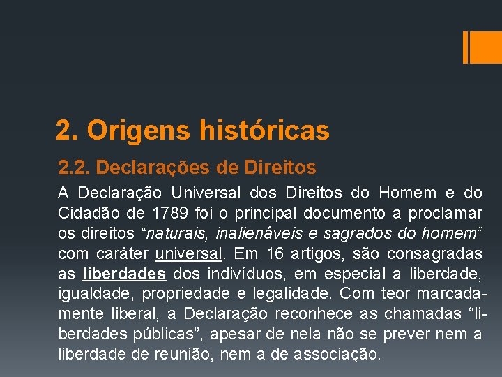 2. Origens históricas 2. 2. Declarações de Direitos A Declaração Universal dos Direitos do