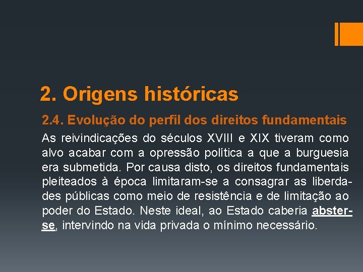 2. Origens históricas 2. 4. Evolução do perfil dos direitos fundamentais As reivindicações do