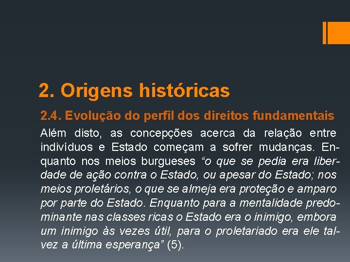 2. Origens históricas 2. 4. Evolução do perfil dos direitos fundamentais Além disto, as