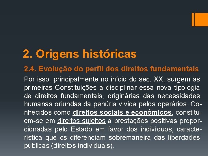 2. Origens históricas 2. 4. Evolução do perfil dos direitos fundamentais Por isso, principalmente