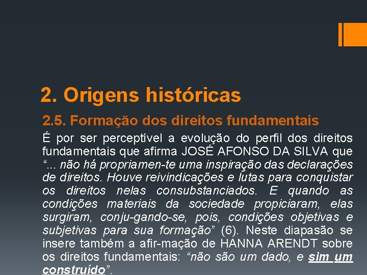 2. Origens históricas 2. 5. Formação dos direitos fundamentais É por ser perceptível a