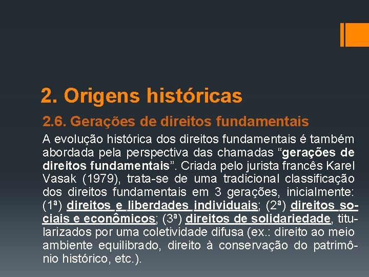 2. Origens históricas 2. 6. Gerações de direitos fundamentais A evolução histórica dos direitos