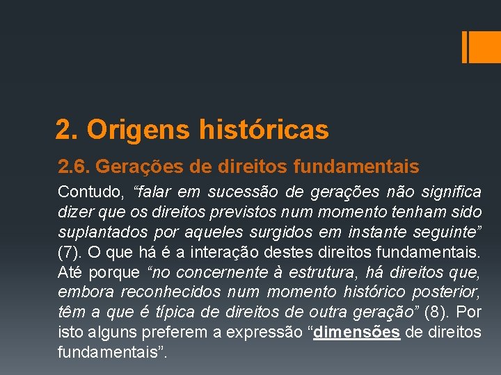 2. Origens históricas 2. 6. Gerações de direitos fundamentais Contudo, “falar em sucessão de