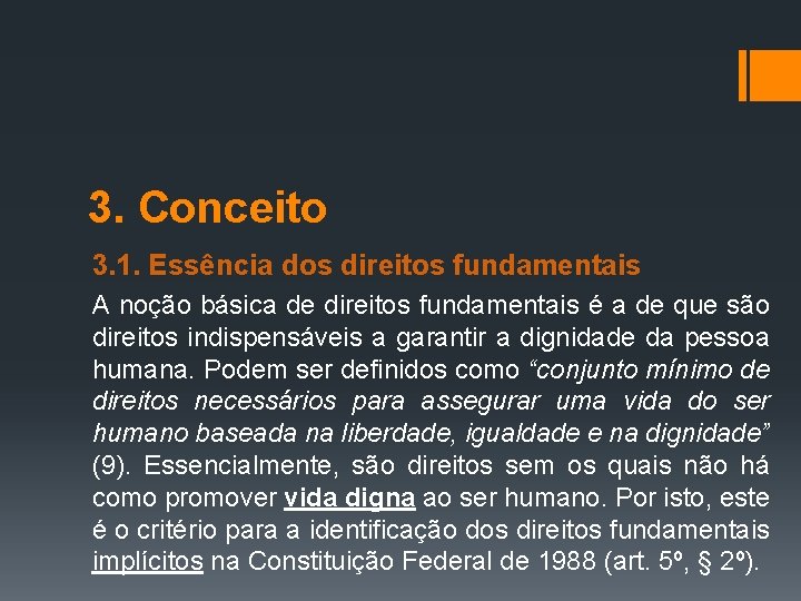 3. Conceito 3. 1. Essência dos direitos fundamentais A noção básica de direitos fundamentais