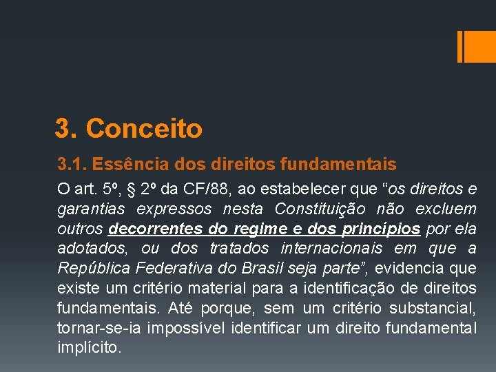 3. Conceito 3. 1. Essência dos direitos fundamentais O art. 5º, § 2º da