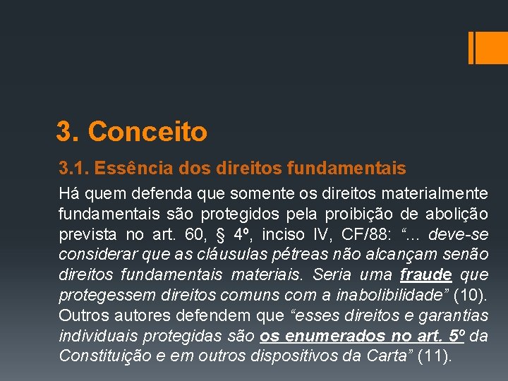 3. Conceito 3. 1. Essência dos direitos fundamentais Há quem defenda que somente os