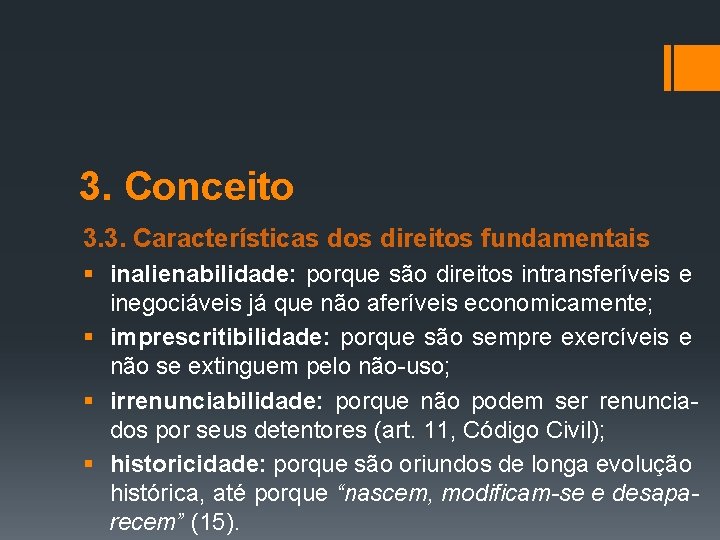 3. Conceito 3. 3. Características dos direitos fundamentais § inalienabilidade: porque são direitos intransferíveis