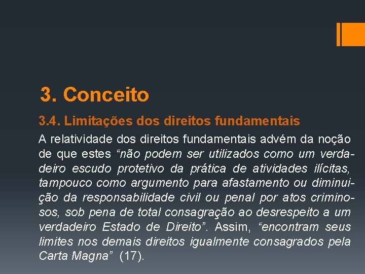 3. Conceito 3. 4. Limitações dos direitos fundamentais A relatividade dos direitos fundamentais advém