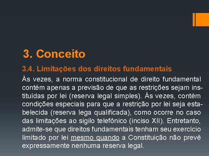 3. Conceito 3. 4. Limitações dos direitos fundamentais Às vezes, a norma constitucional de