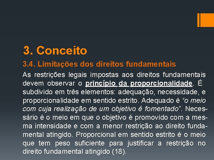 3. Conceito 3. 4. Limitações dos direitos fundamentais As restrições legais impostas aos direitos