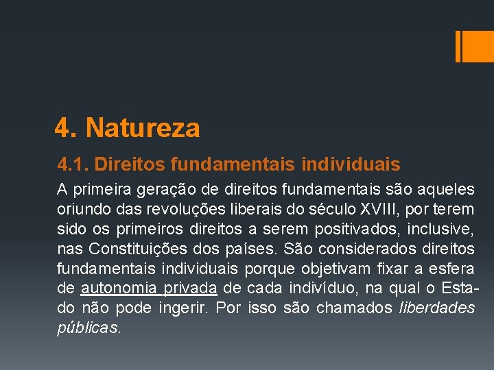 4. Natureza 4. 1. Direitos fundamentais individuais A primeira geração de direitos fundamentais são