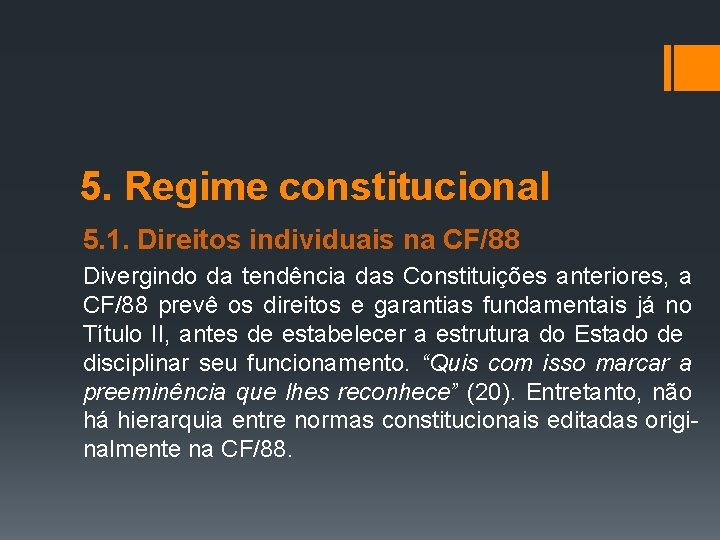 5. Regime constitucional 5. 1. Direitos individuais na CF/88 Divergindo da tendência das Constituições