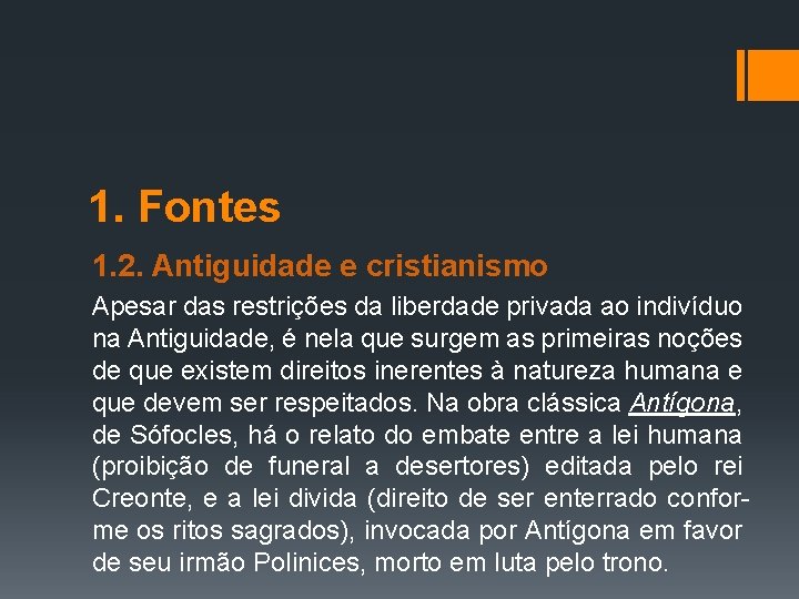 1. Fontes 1. 2. Antiguidade e cristianismo Apesar das restrições da liberdade privada ao