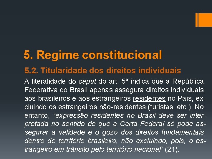 5. Regime constitucional 5. 2. Titularidade dos direitos individuais A literalidade do caput do