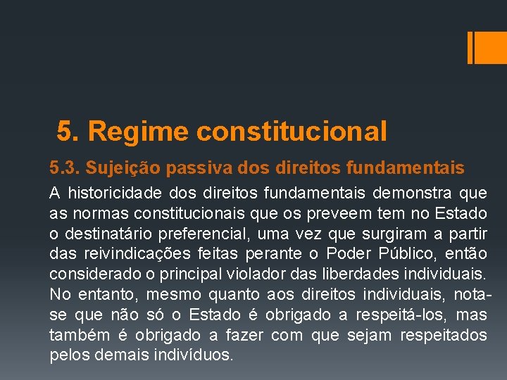 5. Regime constitucional 5. 3. Sujeição passiva dos direitos fundamentais A historicidade dos direitos