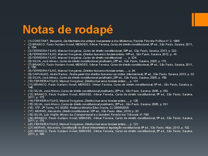 Notas de rodapé § (1) CONSTANT, Benjamin, Da liberdade dos antigos comparada a dos