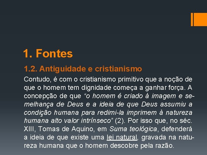 1. Fontes 1. 2. Antiguidade e cristianismo Contudo, é com o cristianismo primitivo que