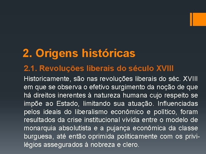 2. Origens históricas 2. 1. Revoluções liberais do século XVIII Historicamente, são nas revoluções