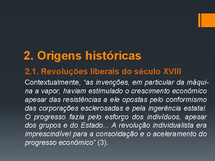 2. Origens históricas 2. 1. Revoluções liberais do século XVIII Contextualmente, “as invenções, em