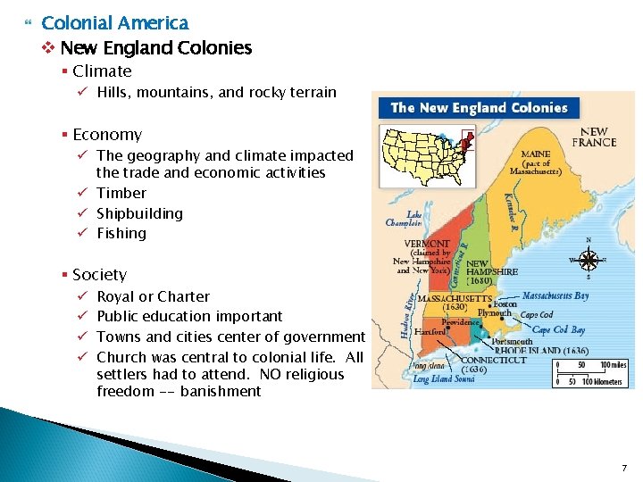  Colonial America v New England Colonies § Climate ü Hills, mountains, and rocky