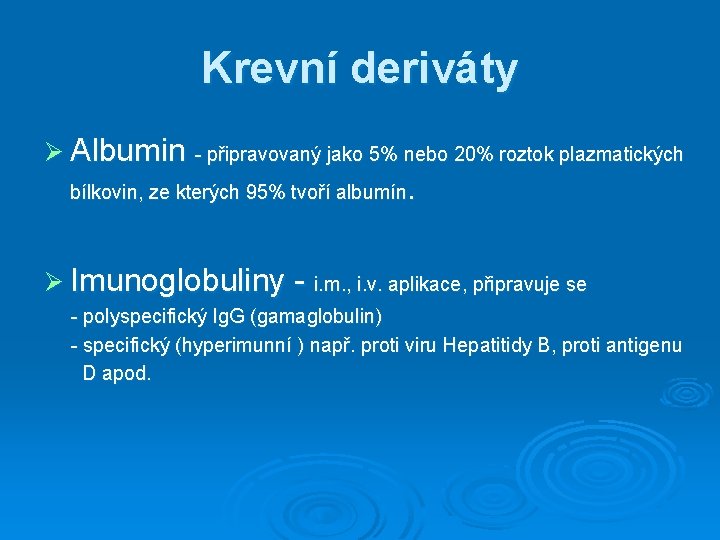 Krevní deriváty Ø Albumin - připravovaný jako 5% nebo 20% roztok plazmatických . bílkovin, Krevní deriváty Ø Albumin - připravovaný jako 5% nebo 20% roztok plazmatických . bílkovin,