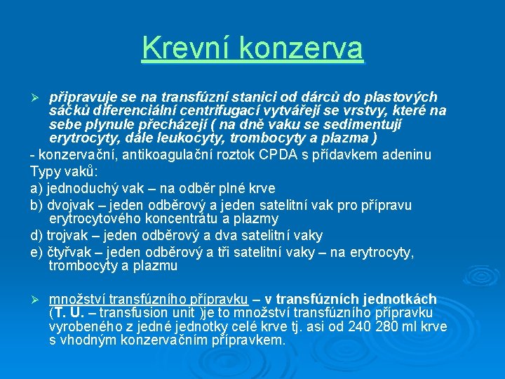 Krevní konzerva připravuje se na transfúzní stanici od dárců do plastových sáčků diferenciální centrifugací Krevní konzerva připravuje se na transfúzní stanici od dárců do plastových sáčků diferenciální centrifugací