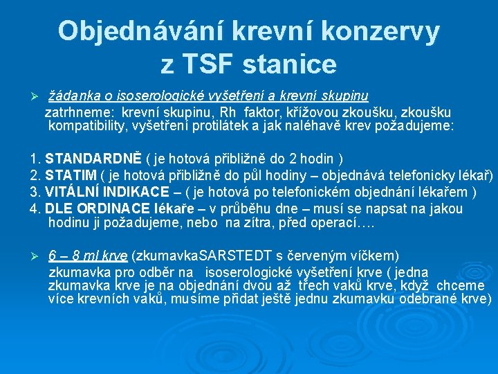 Objednávání krevní konzervy z TSF stanice žádanka o isoserologické vyšetření a krevní skupinu zatrhneme: Objednávání krevní konzervy z TSF stanice žádanka o isoserologické vyšetření a krevní skupinu zatrhneme: