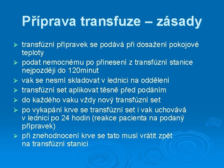 Příprava transfuze – zásady Ø Ø Ø Ø transfúzní přípravek se podává při dosažení Příprava transfuze – zásady Ø Ø Ø Ø transfúzní přípravek se podává při dosažení