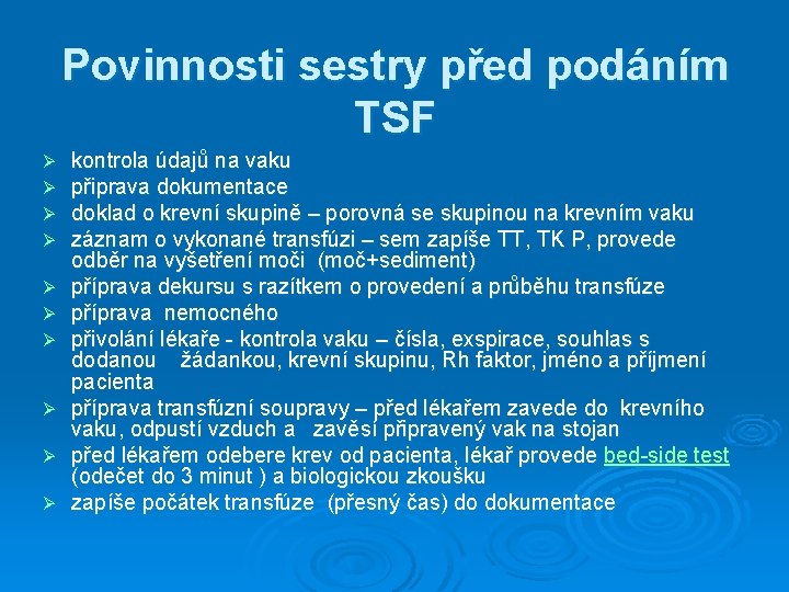 Povinnosti sestry před podáním TSF Ø Ø Ø Ø Ø kontrola údajů na vaku Povinnosti sestry před podáním TSF Ø Ø Ø Ø Ø kontrola údajů na vaku