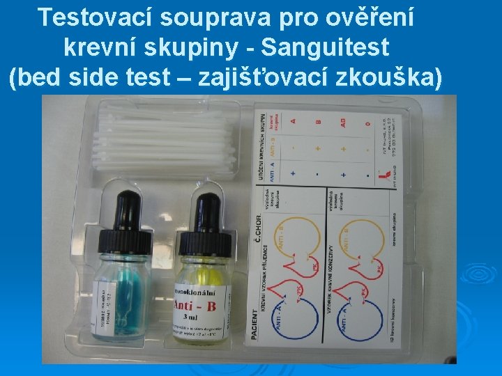 Testovací souprava pro ověření krevní skupiny - Sanguitest (bed side test – zajišťovací zkouška) Testovací souprava pro ověření krevní skupiny - Sanguitest (bed side test – zajišťovací zkouška)