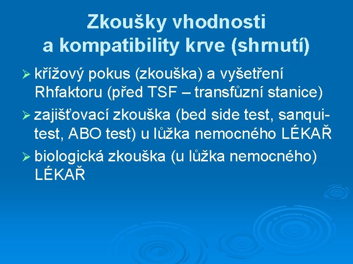 Zkoušky vhodnosti a kompatibility krve (shrnutí) Ø křížový pokus (zkouška) a vyšetření Rhfaktoru (před Zkoušky vhodnosti a kompatibility krve (shrnutí) Ø křížový pokus (zkouška) a vyšetření Rhfaktoru (před