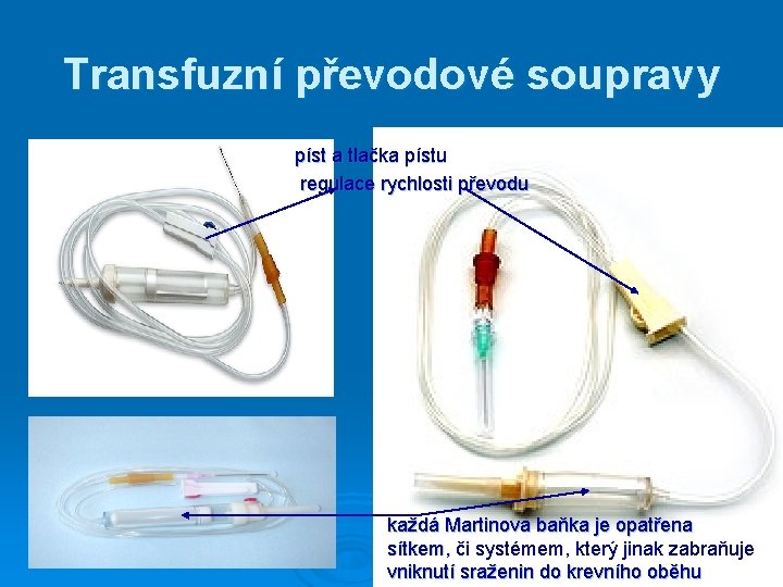 Transfuzní převodové soupravy píst a tlačka pístu regulace rychlosti převodu každá Martinova baňka je Transfuzní převodové soupravy píst a tlačka pístu regulace rychlosti převodu každá Martinova baňka je