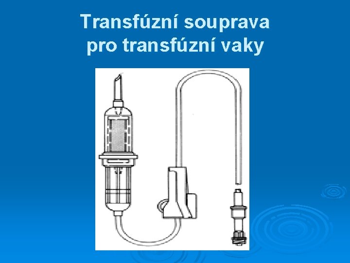 Transfúzní souprava pro transfúzní vaky Transfúzní souprava pro transfúzní vaky