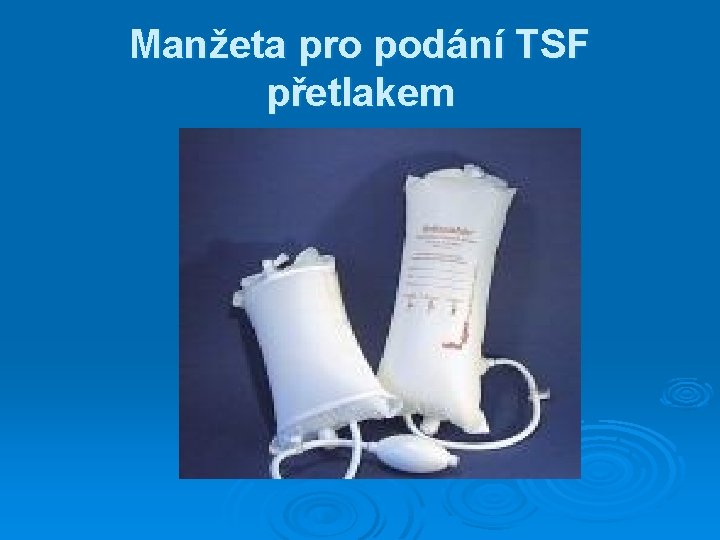 Manžeta pro podání TSF přetlakem Manžeta pro podání TSF přetlakem