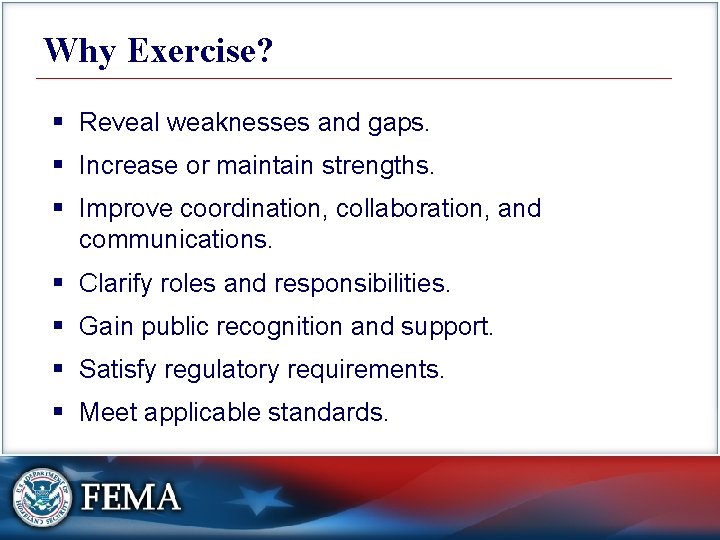 Why Exercise? § Reveal weaknesses and gaps. § Increase or maintain strengths. § Improve