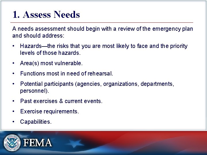 1. Assess Needs A needs assessment should begin with a review of the emergency