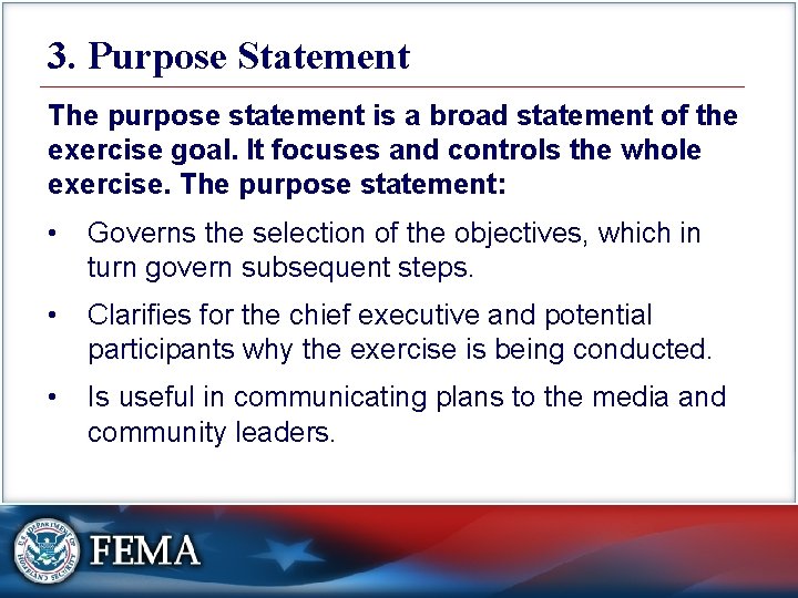 3. Purpose Statement The purpose statement is a broad statement of the exercise goal.