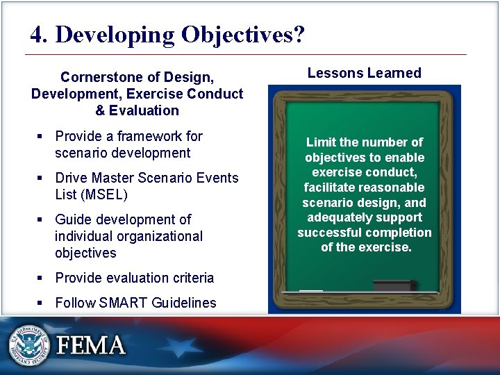 4. Developing Objectives? Cornerstone of Design, Development, Exercise Conduct & Evaluation § Provide a