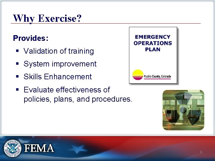 Why Exercise? Provides: § Validation of training § System improvement § Skills Enhancement §