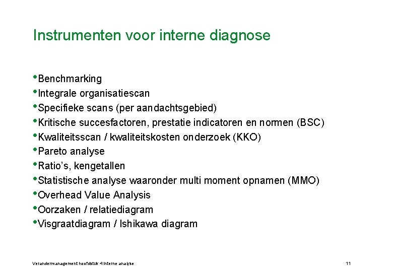 Instrumenten voor interne diagnose • Benchmarking • Integrale organisatiescan • Specifieke scans (per aandachtsgebied)
