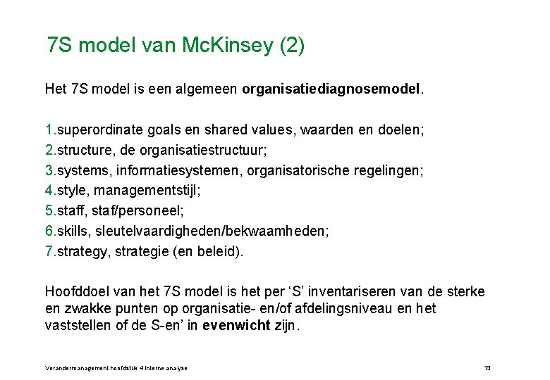 7 S model van Mc. Kinsey (2) Het 7 S model is een algemeen