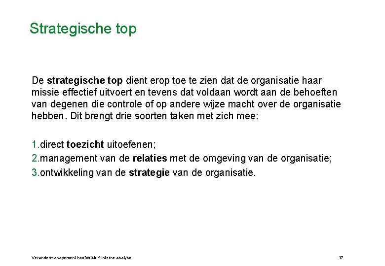 Strategische top De strategische top dient erop toe te zien dat de organisatie haar